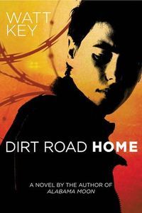 Dirt Road Home by Watt Key