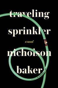 Traveling Sprinkler Nicholson Baker Cover