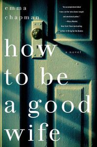 How To Be a Good Wife Emma Chapman Cover