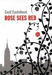 Rose Sees Red by Cecil Castellucci
