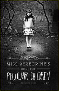 Miss Peregrine's Home for Pecular Children by Ransom Riggs