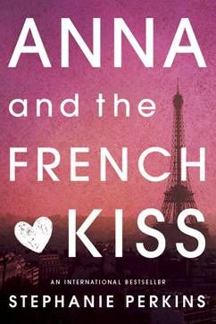 Anna and the French Kiss by Stephanie Perkins