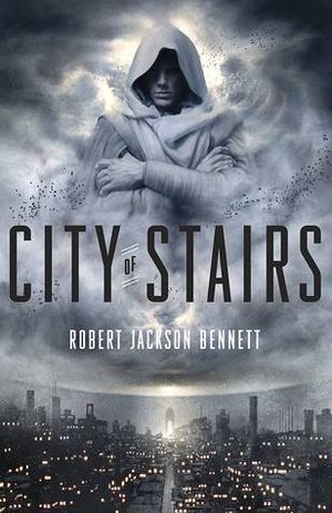 cover of City of Stairs (The Divine Cities) by Robert Jackson Bennett