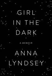 Girl in the Dark by Anna Lyndsey