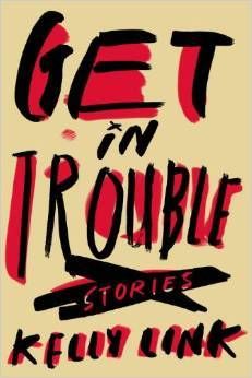 cover image of Genre Blend book Get in Trouble by Kelly Link