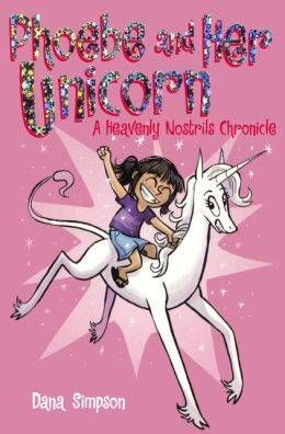 Phoebe and Her Unicorn: A Heavenly Nostrils Chronicle by Dana Claire Simpson