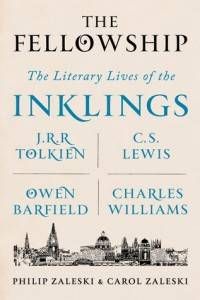 The Fellowship - The Literary Lives of the Inklings by Philip Zaleski and Carol Zaleski