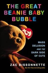 The Great Beanie Baby Bubble by Zac Bissonnette