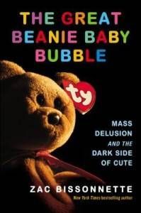 The Great Beanie Baby Bubble by Zac Bissonnette