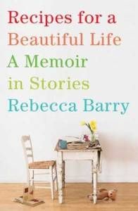 Recipes for a Beautiful Life by Rebecca Barry