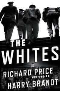 The Whites by Richard Price writing as Harry Brandt