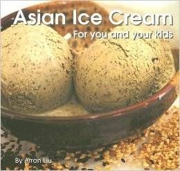 Asian Ice Cream for You and Your Kids, Arron Liu