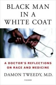 Black Man in a White Coat by Damon Tweedy MD