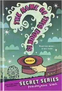 The Name of this Book is Secret by Pseudonymous Bosch