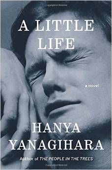 A Little Life by Hanya Yanagihara