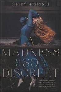 A Madness So Discreet by Mindy McGinnis