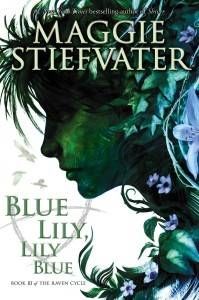 Blue Lily, Lily Blue by Maggie Stiefvater