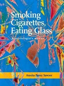 Smoking Cigarettes Eating Glass by Annita Perez Sawyer