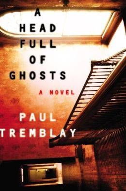 a head full of ghosts by paul tremblay