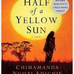 Half of a Yellow Sun by Chimamanda Ngozi Adichie