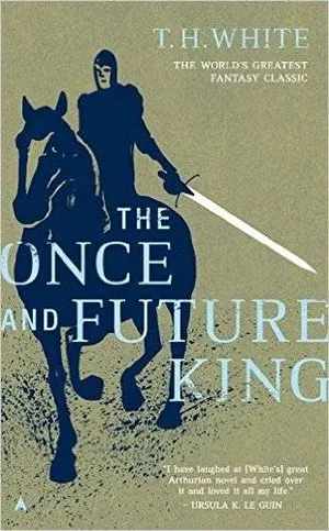 Book cover of The Once and Future King by Terence Hanbury White
