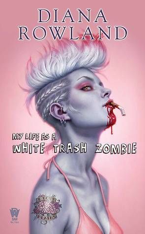My Life as a White Trash Zombie by Diana Rowland Cover