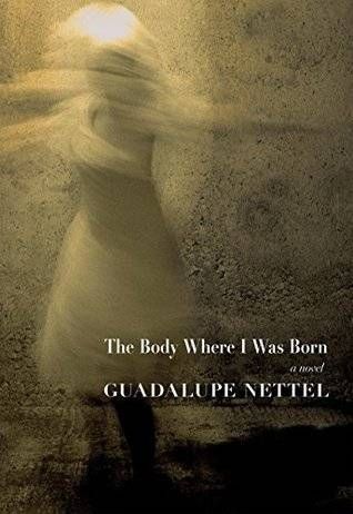 The Body Where I Was Born by Guadalupe Nettel