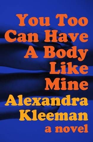 Cover of You Too Can Have a Body Like Mine by Alexandra Kleeman