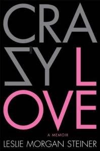 Crazy Love by Leslie Morgan Steiner