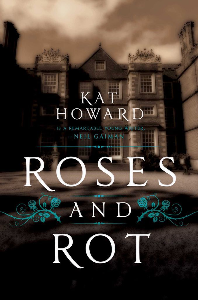Roses and Rot by Kat Howard