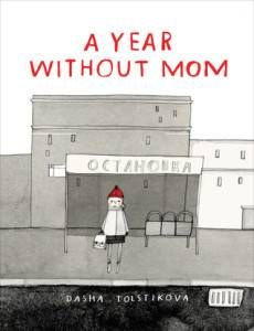 A YEAR WITHOUT MOM by Dasha Tolstikova