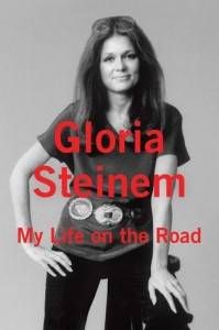 MY LIFE ON THE ROAD by Gloria Steinem