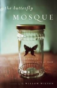 THE BUTTERFLY MOSQUE- A YOUNG AMERICAN WOMAN’S JOURNEY TO LOVE AND ISLAM