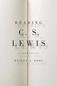 Reading C.S. Lewis by Wesley A. Kort