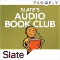 25 Outstanding Podcasts for Readers | Slate's Audio Book Club