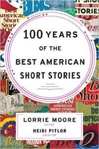 100 Years of the Best American Short Stories Lorrie Moore Heidi Pitlor