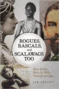 Rogues, Rascals, and Scalawags Too by Jim Christy