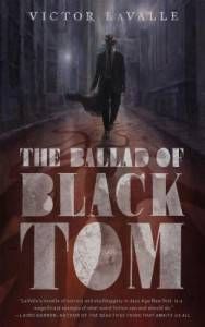 ballad of black tom by victor lavalle