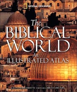 The Biblical World Illustrated Atlas by Jean-Pierre Isbouts