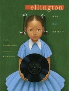 Ellington was not a street by by Ntozake Shange (Writer) and Kadir Nelson (Illustrator)