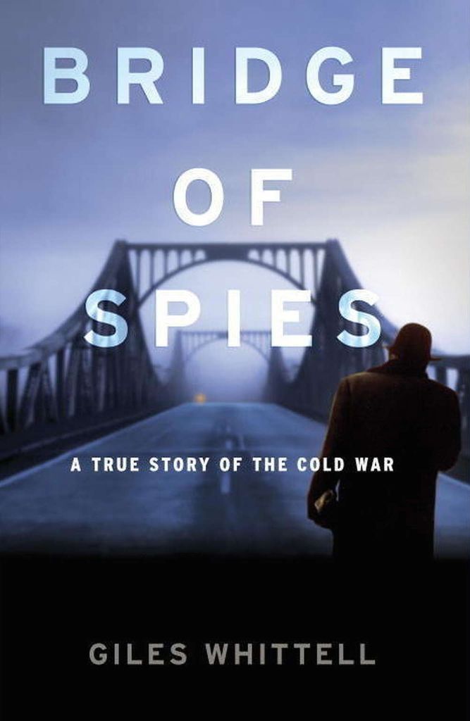 Bridge of Spies by Giles Whittell