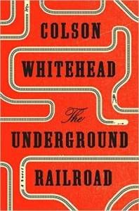 The Underground Railroad by Colson Whitehead