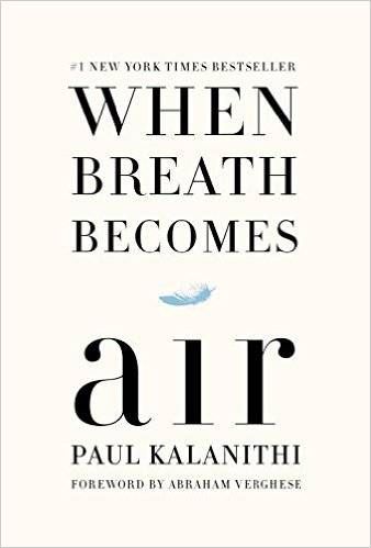 When Breath Becomes Air by Paul Kalanithi