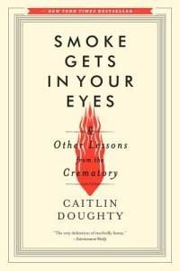 smoke gets in your eyes by caitlin doughty