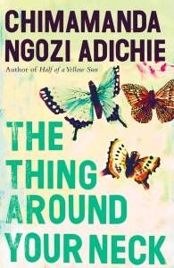 the thing around your neck by chimamanda ngozi adichie