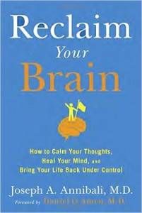 Reclaim Your Brain: How to Calm Your Thoughts, Heal Your Mind, and Bring Your Life Back Under Control