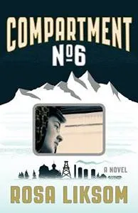 Compartment No 6 Rosa Liksom Graywolf Press