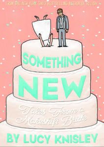 Something New Tales from a Makeshift Bride by Lucy Knisley