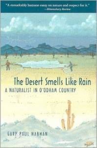 The Desert Smells Like Rain by ethnobiologist Gary Paul Nabhan