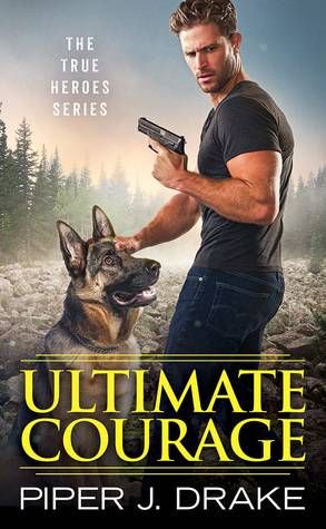 Ultimate Courage by Piper J. Drake